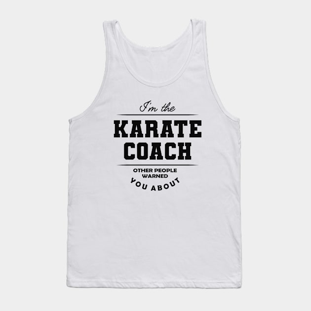 Karate Coach - Other people warned you about Tank Top by KC Happy Shop